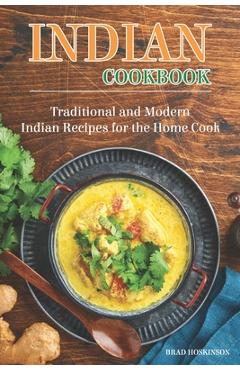 Coperta cărții 'Indian Cookbook: Traditional and Modern Indian Recipes for the Home Cook - Brad Hoskinson'