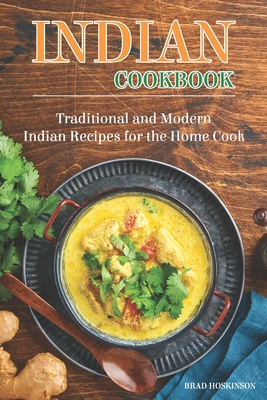 Coperta cărții 'Indian Cookbook: Traditional and Modern Indian Recipes for the Home Cook - Brad Hoskinson'