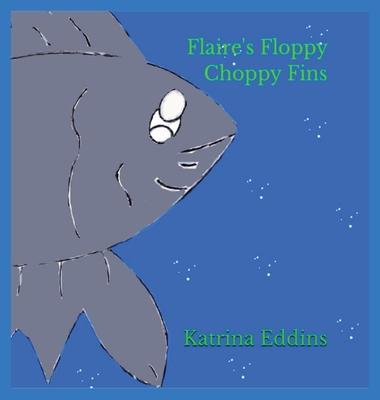 Coperta cărții 'Flaire's Floppy Choppy Fins - Katrina Eddins'