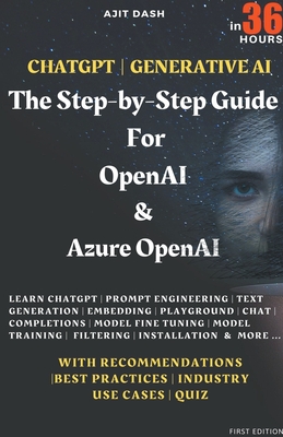 Chatgpt Generative AI - The Step-By-Step Guide For OpenAI & Azure OpenAI In 36 Hrs. - Ajit Dash