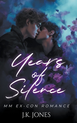 Years of Silence: M/M Ex-con Romance - J. K. Jones