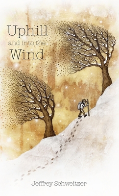 Uphill and into the Wind - Jeffrey R. Schweitzer