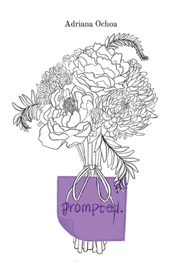 Prompted. - Adriana Ochoa