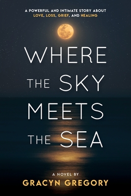 Where the Sky Meets the Sea - Gracyn Gregory