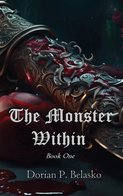 The Monster Within: Book One - Dorian P. Belasko