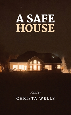 Coperta cărții 'A Safe House - Christa N. Wells'