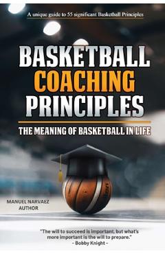 Coperta cărții 'Basketball Coaching Principles: The Meaning of Basketball in Life - Manuel Narvaez'