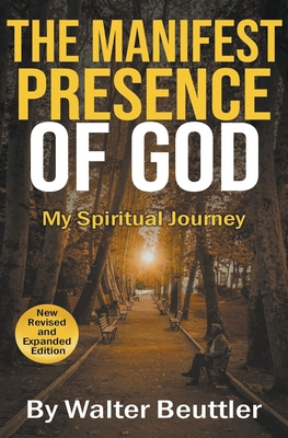 The Manifest Presence of God - Walter Beuttler