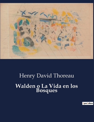 Walden o La Vida en los Bosques - Henry David Thoreau