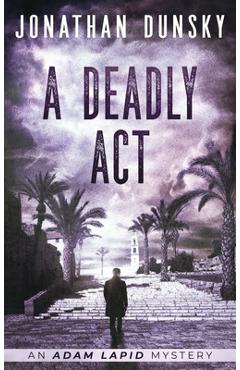 Poza produsului A Deadly Act - Jonathan Dunsky