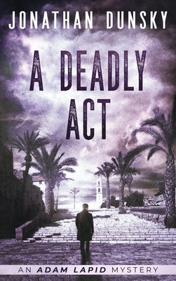 A Deadly Act - Jonathan Dunsky