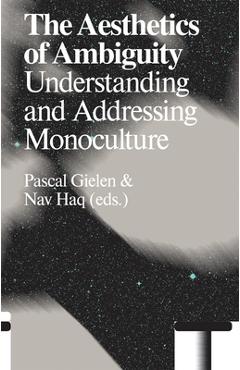 Coperta cărții 'The Aesthetics of Ambiguity: Understanding and Addressing Monoculture - Nav Haq'