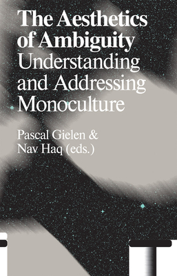 Coperta cărții 'The Aesthetics of Ambiguity: Understanding and Addressing Monoculture - Nav Haq'