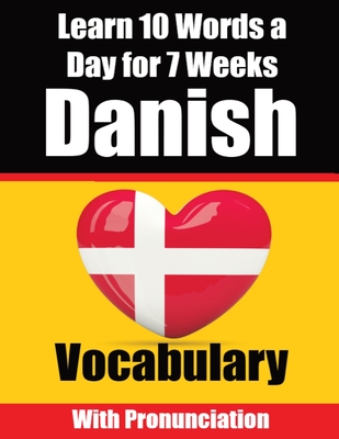 Danish Vocabulary Builder: Learn 10 Danish Words a Day for 7 Weeks A Comprehensive Guide for Children and Beginners to Learn Danish Learn Danish - Auke De Haan