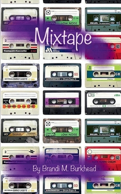 Mix Tape - Brandi M. Burkhead
