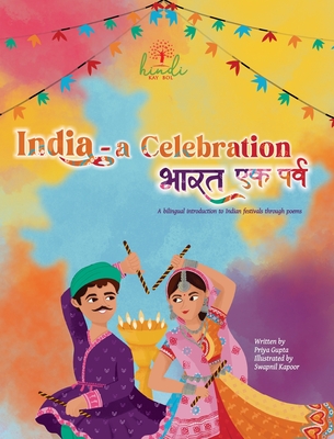 Coperta cărții 'India - A Celebration: A bilingual introduction to Indian festivals - Priya Gupta'