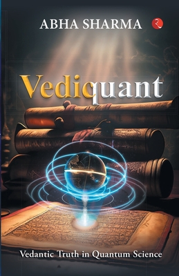 Vediquant: Vedantic Truth in Quantum Science - Sharma