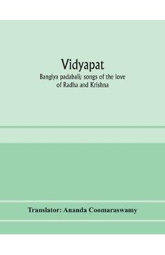 Coperta cărții 'Vidyāpati: Bangīya padābali; songs of the love of Rādhā and Krishna - Translator Ananda Coomaraswamy'