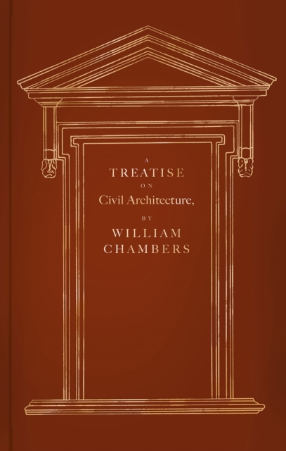 A Treatise on Civil Architecture - William Chambers