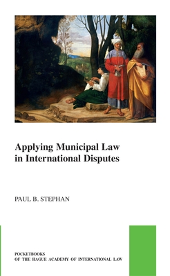 Applying Municipal Law in International Disputes - Paul B. Stephan