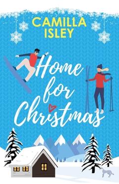 Poza produsului Home for Christmas: An Enemies to Lovers, Winter Vacation Romantic Comedy (Special Blue Borders Edition) - Camilla Isley