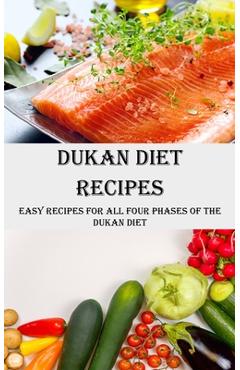 Coperta cărții 'Dukan Diet Recipes: Easy Recipes for All Four Phases of the Dukan Diet - Sean Turner'