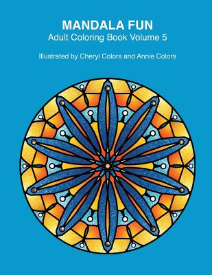 Mandala Fun Adult Coloring Book Volume 5: Mandala adult coloring books for relaxing colouring fun with #cherylcolors #anniecolors #angelacolorz - Annie Colors