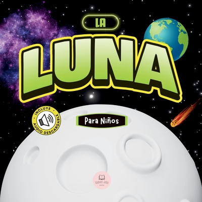 La Luna Para Niños: Libro infantil para aprender conceptos básicos, curiosidades, sus fases lunares, ¡y más! - Samuel John