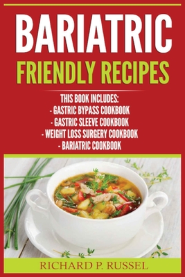 Coperta cărții 'Bariatric Friendly Recipes: Gastric Bypass Cookbook, Gastric Sleeve Cookbook, Weight Loss Surgery Cookbook, Bariatric'