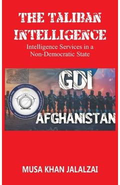 Coperta cărții 'The Taliban Intelligence: Intelligence Services in a Non-Democratic State - Musa Khan Jalalzai'