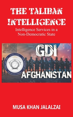 Coperta cărții 'The Taliban Intelligence: Intelligence Services in a Non-Democratic State - Musa Khan Jalalzai'