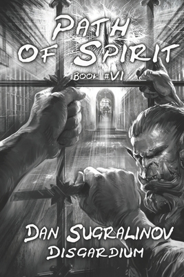 Path of Spirit (Disgardium Book #6): LitRPG Series - Dan Sugralinov