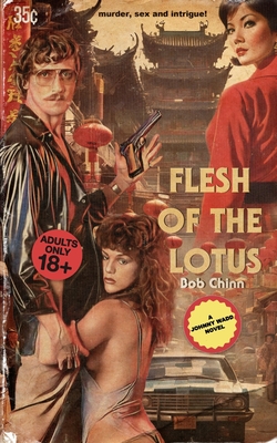 Flesh of the Lotus: A Johnny Wadd Novel - Bob Chinn