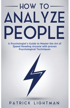 Coperta cărții 'How to Analyze People: A Psychologist's Guide to Master the Art of Speed Reading Anyone with proven Psychological'