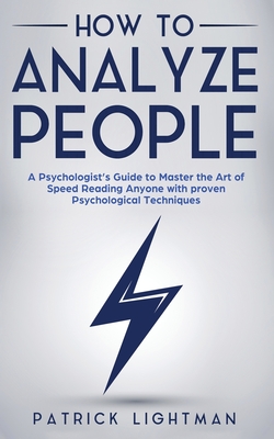 Coperta cărții 'How to Analyze People: A Psychologist's Guide to Master the Art of Speed Reading Anyone with proven Psychological'