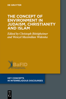 The Concept of Environment in Judaism, Christianity and Islam - Christoph Böttigheimer