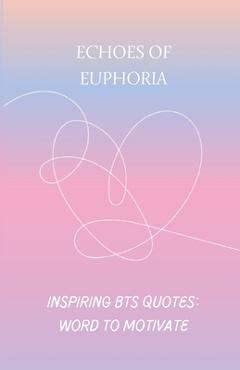 Coperta cărții 'Echoes of Euphoria: BTS inspiring - Megane Rafiou'