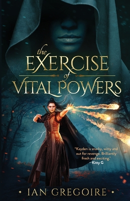 The Exercise Of Vital Powers - Ian Gregoire
