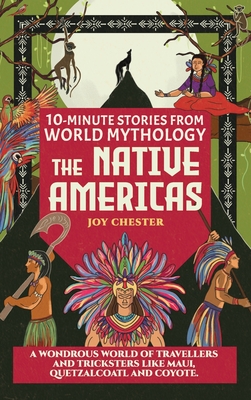 Coperta cărții '10-Minute Stories From World Mythology - The Native Americas: A Wondrous World of Travellers and Tricksters like Maui,'