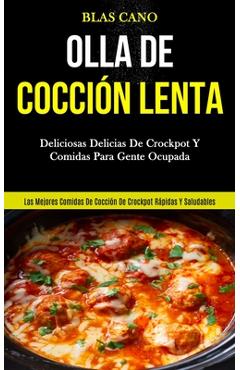 Coperta cărții 'Olla De Cocción Lenta: Deliciosas delicias de crockpot y comidas para gente ocupada (Las mejores comidas de cocción de'