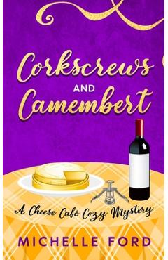 Coperta cărții 'Corkscrews and Camembert - Michelle Ford'