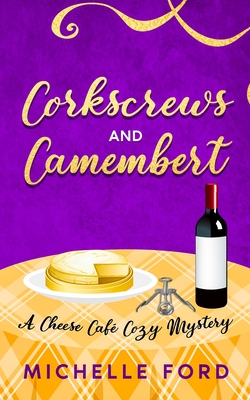 Coperta cărții 'Corkscrews and Camembert - Michelle Ford'