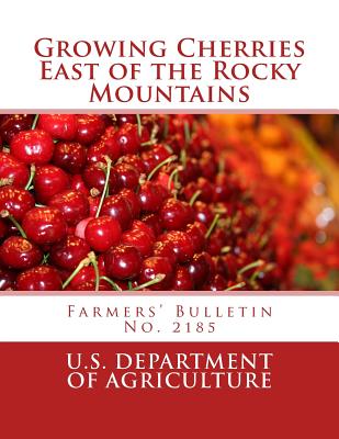 Growing Cherries East of the Rocky Mountains: Farmers' Bulletin No. 2185 - Roger Chambers