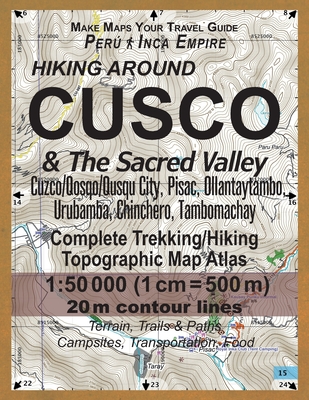 Coperta cărții 'Hiking Around Cusco & The Sacred Valley Peru Inca Empire Complete Trekking/Hiking/Walking Topographic Map Atlas'
