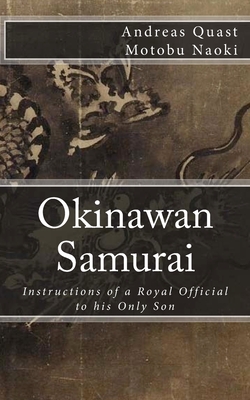 Okinawan Samurai: The Instructions of a Royal Official to his Only Son - Andreas Quast