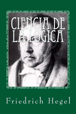 Ciencia de la logica - Friedrich Hegel