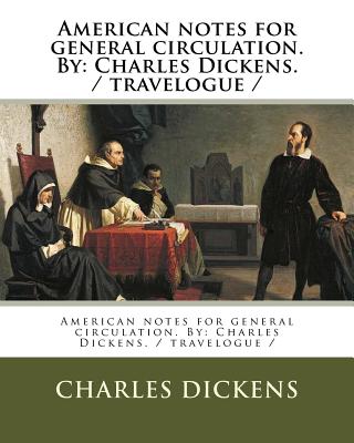 American notes for general circulation. By: Charles Dickens. / travelogue / - Charles Dickens