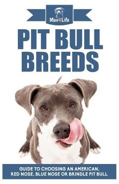 Poza produsului Pit Bull Breeds: Guide to Choosing an American, Red Nose, Blue Nose or Brindle Pit Bull - Mav4life
