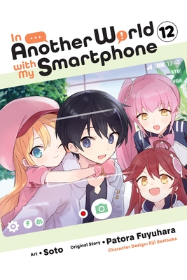 In Another World with My Smartphone, Vol. 12 (Manga): Volume 12 - Patora Fuyuhara