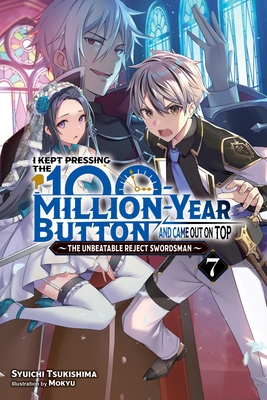 I Kept Pressing the 100-Million-Year Button and Came Out on Top, Vol. 7 (Light Novel) - Syuichi Tsukishima